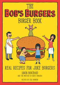 THE BOB'S BURGERS BURGER BOOK COOKBOOK
